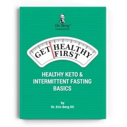 Dr. Berg Get Healthy First, Healthy Keto and Intermittent Fasting Basics Book